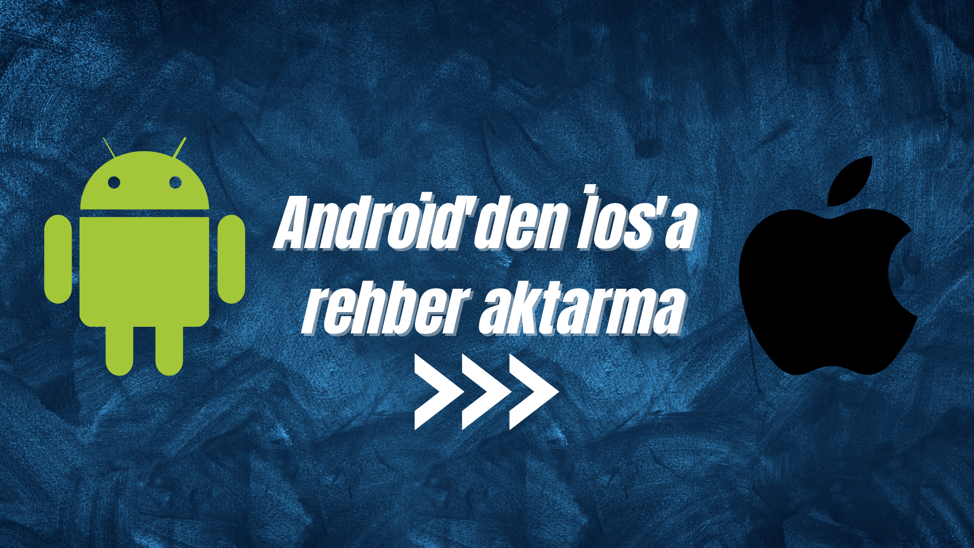 android'den ios'a rehber aktarma